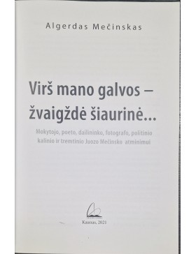 Virš mano galvos - žvaigždė šiaurinė...