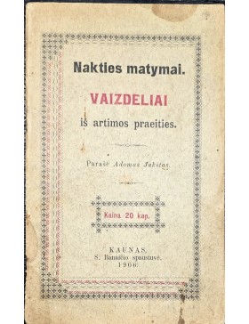 Nakties matymai. Vaizdeliai iš artimos praeities. 