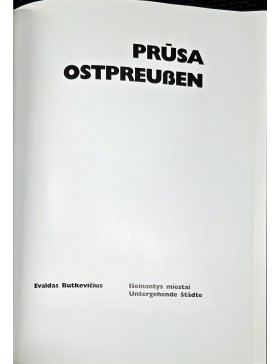 Prūsa: išeinantys miestai = Ostpreusen: [fotoalbumas]