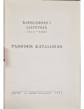 Napoleonas I Lietuvoje 1812- 1937. Parodos katalogas