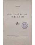 Kun. Jonas Katelė ir jo laikai