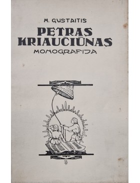 Petras Kriaučiūnas. Monografija 