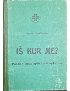 Iš kur jie? Pasakojimas apie žodžių kilmę