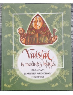 Vaistai iš močiutės klėtelės 