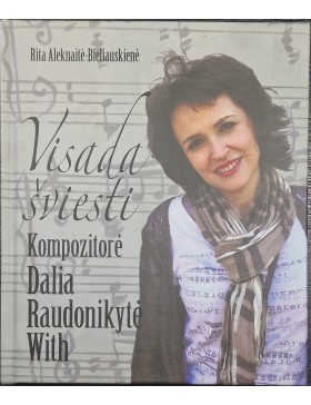 Visada šviesti. Kompozitorė Dalia Raudonikytė With