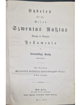 Bybeles tai esti Visas Szwentas Rasztas Senojo ir Naujojo Testamento...