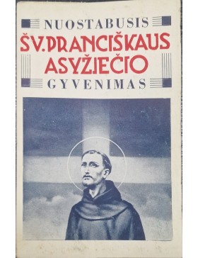 Nuostabusis Šv. Pranciškaus Asyžiečio gyvenimas 