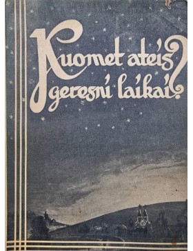 Kuomet ateis geresni laikai?