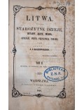 Litwa. Starozytne dzieje, ustawy, język, wiara, obyczaje, piesni, przyslowia, podania i t.d.  